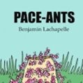 Pace-Ants by Benjamin Lachapelle